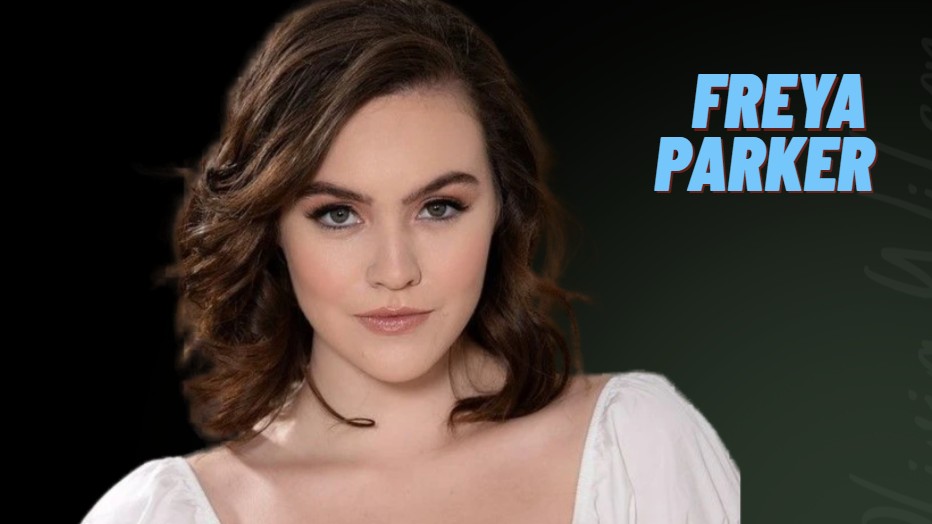 Who Is Freya Parker? Age, Career, Height & Net Worth
